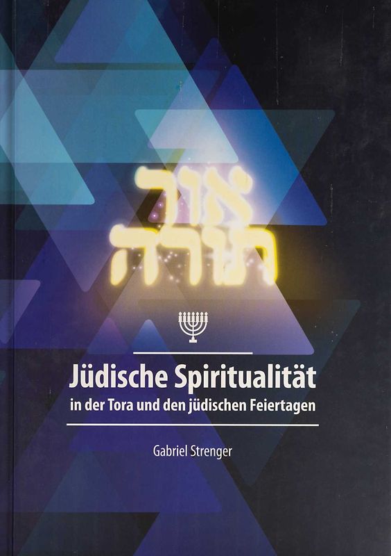 Jüdische Spiritualität in der Tora und den jüdischen Feiertagen