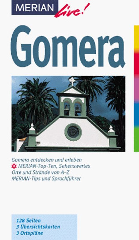 Gomera. Gomera entdecken und erleben. 10 MERIAN-Top-Ten. Sehenswertes, Orte und Strände von A - Z. MERIAN-Tips und Sprachführer