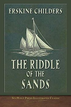 The Riddle of the Sands (SeaWolf Press Illustrated Classic)