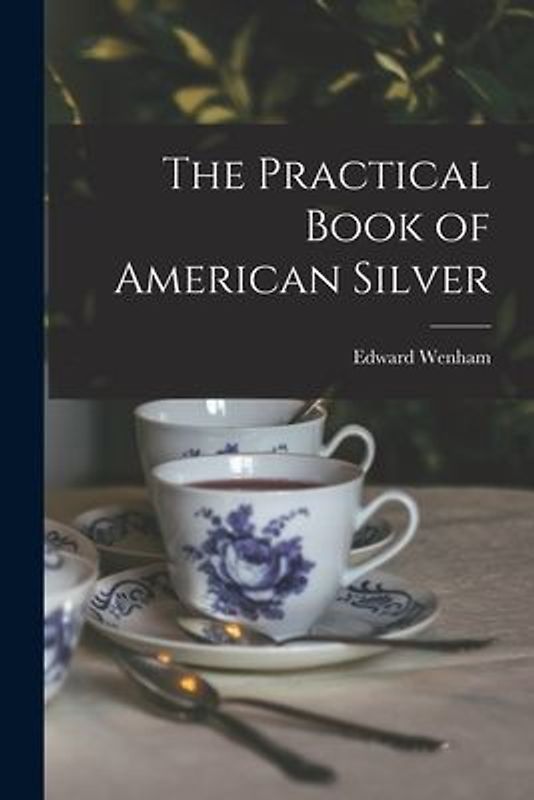 The Practical Book of American Silver