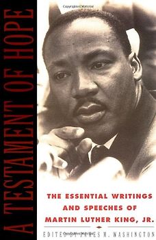 A Testament of Hope: The Essential Writings and Speeches of Martin Luther King, Jr.: The Essential Writings of Martin Luther King - Martin  Luther King