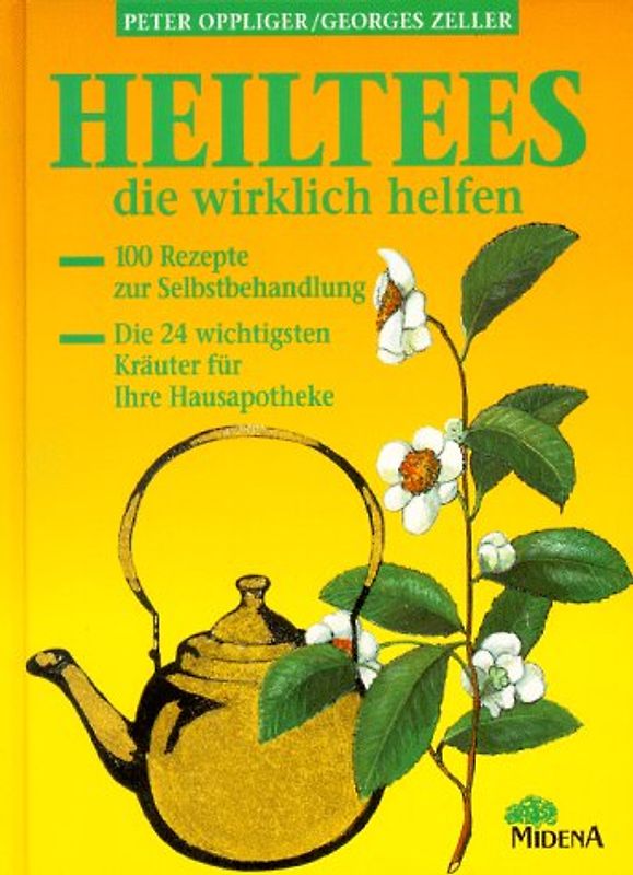 Heiltees, die wirklich helfen. 100 Rezepte zur Selbstbehandlung. Die 36 wichtigsten Kräuter für Ihre Hausapotheke