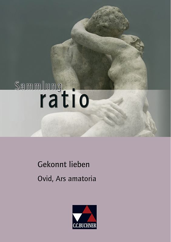 Sammlung ratio / Gekonnt lieben. Die Klassiker der lateinischen Schullektüre / Ovid, Ars amatoria