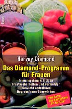 Das Diamond-Programm für Frauen. Immunsystem kräftigen, Brustkrebs heilen und vermeiden, Gewicht reduzieren, Depressionen überwinden