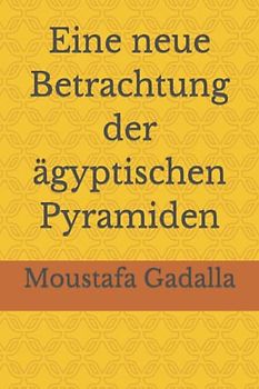 Eine neue Betrachtung der ägyptischen Pyramiden