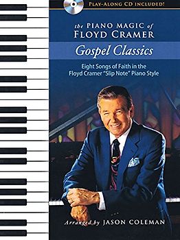 The Piano Magic of Floyd Cramer: Gospel Classics; Eight Songs of Faith in the Floyd Cramer Slip Note Piano Style