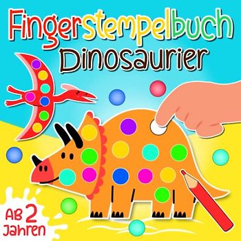 Fingerstempelbuch Ab 2 Jahren: Dinosaurier - Finger Stempeln für Kleine Künstler - Fingerstempeln zum Malen und Basteln - Fingerstempelfarbe für Kinder ab 2, Jungen & Mädchen
