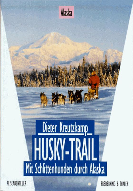 Husky-Trail. Mit Schlittenhunden durch Alaska