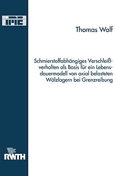 Schmierstoffabhängiges Verschleißverhalten als Basis für ein Lebensdauermodell von axial belasteten Wälzlagern bei Grenzreibung