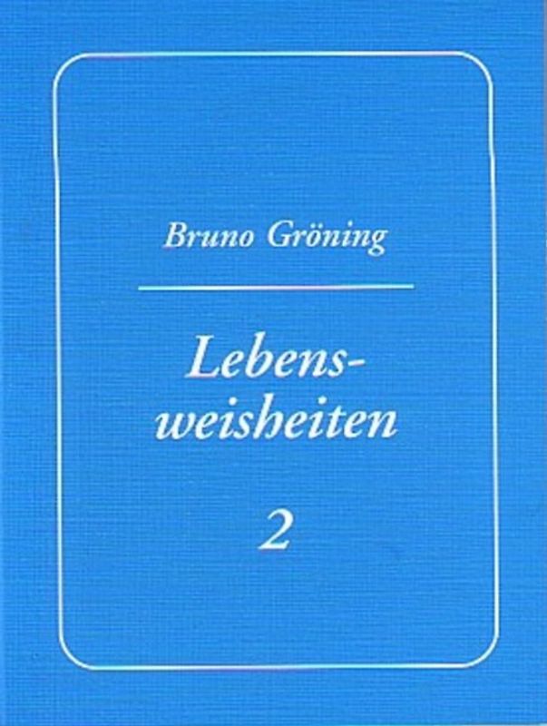 Bruno Gröning - Lebensweisheiten 2