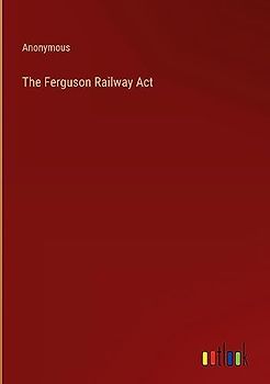 The Ferguson Railway Act