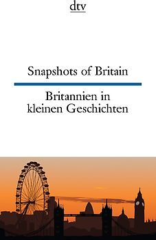 Snapshots of Britain Britannien in kleinen Geschichten