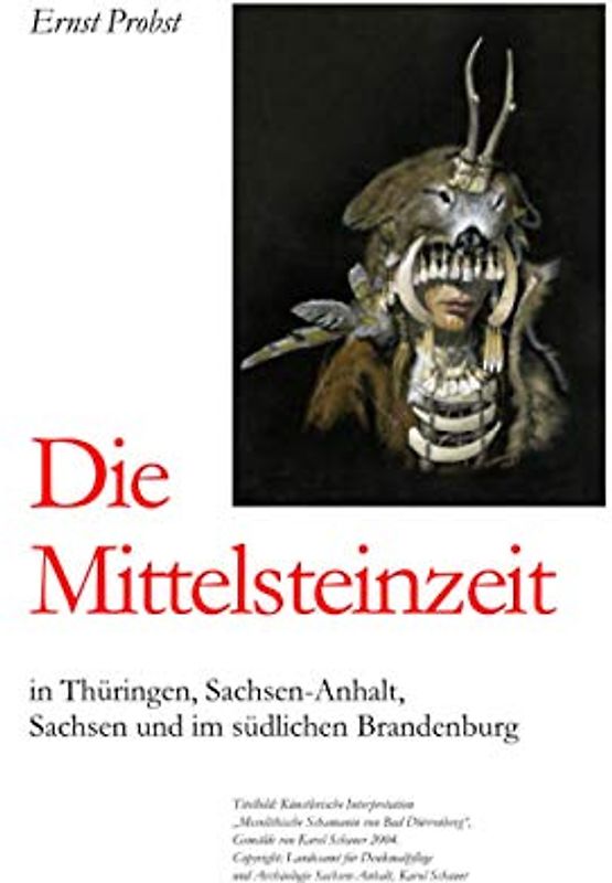 Die Mittelsteinzeit in Thüringen, Sachsen-Anhalt, Sachsen und im südlichen Brandenburg (Bücher von Ernst Probst über die Steinzeit)