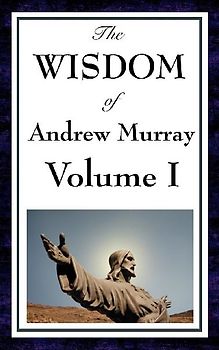 The Wisdom Of Andrew Murray Vol I