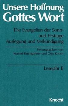 Unsere Hoffnung - Gottes Wort / Die Evangelien der Sonn- und Festtage. Auslegung und Verkündigung