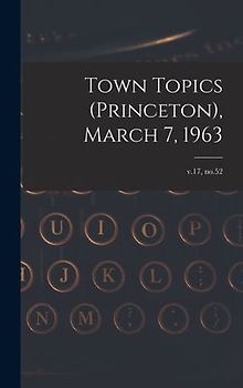 Town Topics (Princeton), March 7, 1963; v.17, no.52