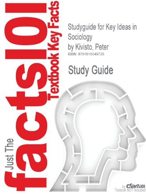 Cram101 Textbook Outlines: Outlines & Highlights for Key Ideas in Sociology by Peter Kivisto - Cram101 Textbook Reviews