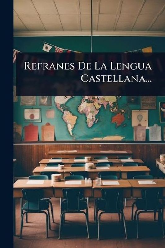 Refranes De La Lengua Castellana...