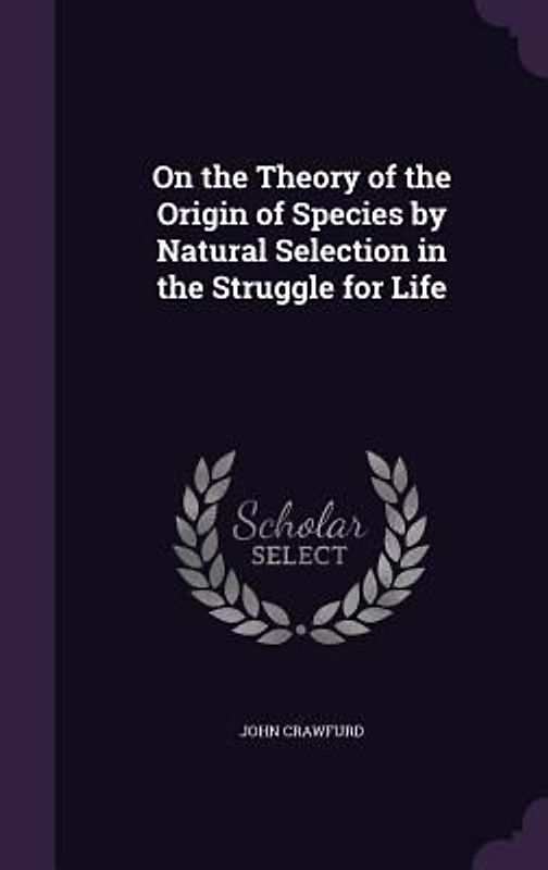 On the Theory of the Origin of Species by Natural Selection in the Struggle for Life