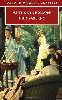 Phineas Finn: The Irish Member (Oxford World's Classics)