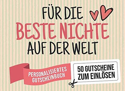Für Die Beste Nichte Auf Der Welt - Personalisiertes Gutscheinbuch - 50 Gutscheine: Gutscheinheft zum selbst Ausfüllen - Mit 25 fertigen Gutscheinen + ... Geburtstag oder als Geschenk der Freundschaft