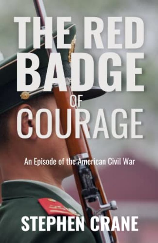 The Red Badge of Courage: An Episode of the American Civil War