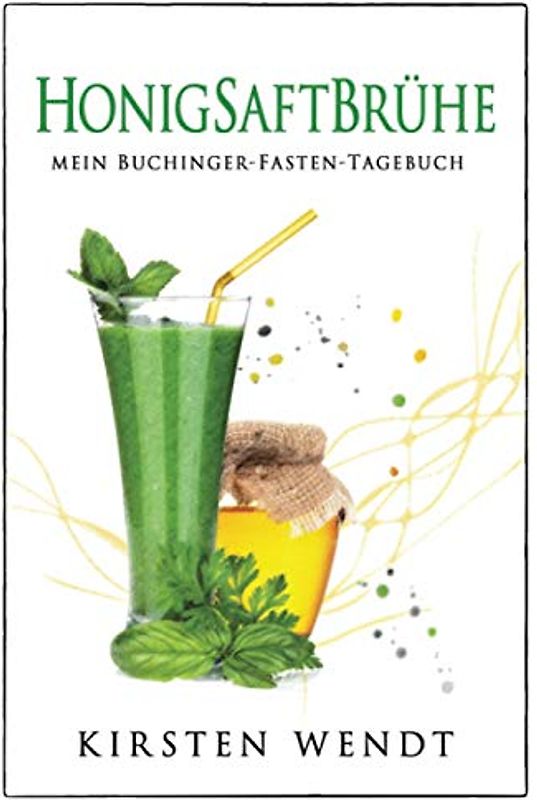 Honigsaftbrühe: Mein Buchinger-Fasten-Tagebuch