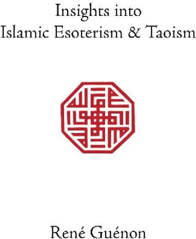Insights into Islamic Esoterism and Taoism
