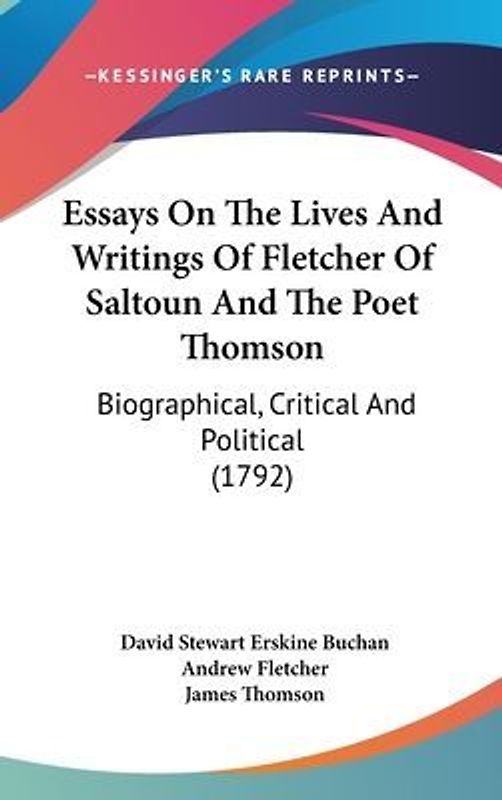 Essays On The Lives And Writings Of Fletcher Of Saltoun And The Poet Thomson