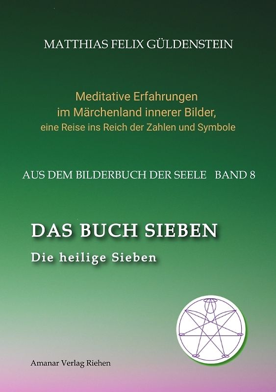 DAS BUCH SIEBEN; Die sieben Raben und die sieben Zwerge; Die sieben Farben des Regenbogens; Meditationen über Schneewittchen;