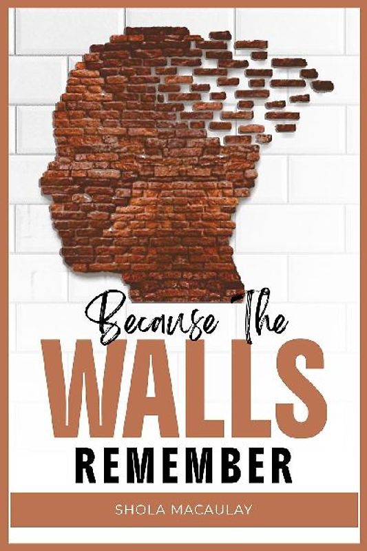 Because The Walls Remember