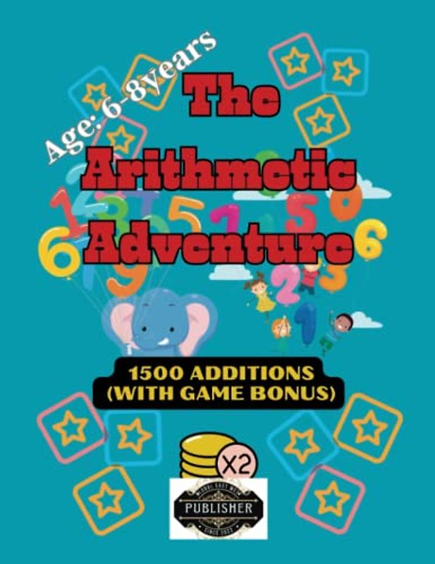 The Arithmetic Adventure (2): (Math Magic for Kids: A Guide to Addition, Subtraction, Multiplication, and Division)