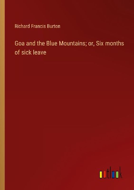 Goa and the Blue Mountains; or, Six months of sick leave
