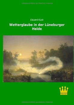 Wetterglaube in der Lueneburger Heide - Kueck, Eduard
