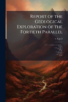 Report of the Geological Exploration of the Fortieth Parallel