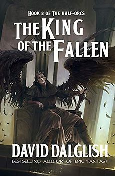 The King of the Fallen (The Half-Orcs, Band 8)
