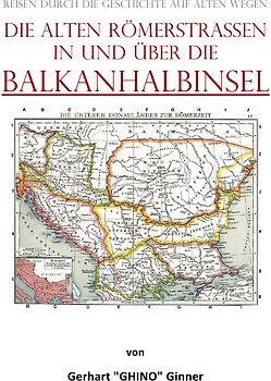die alten Römerstraßen in und über die BALKANHALBINSEL