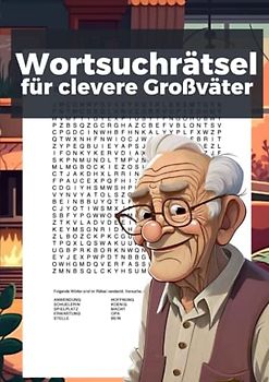 Wortsuchrätsel für clevere Großväter: Opas Rätselheft gegen Langeweile