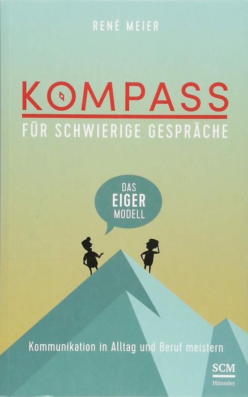 Kompass für schwierige Gespräche - Das EIGER-Modell