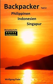 Backpacker Philippinen Indonesien Singapur Teil 2