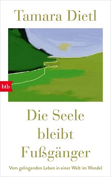 Die Seele bleibt Fußgänger
