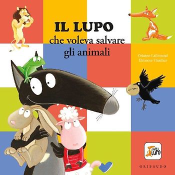 Il Lupo che voleva salvare gli animali. Amico lupo
