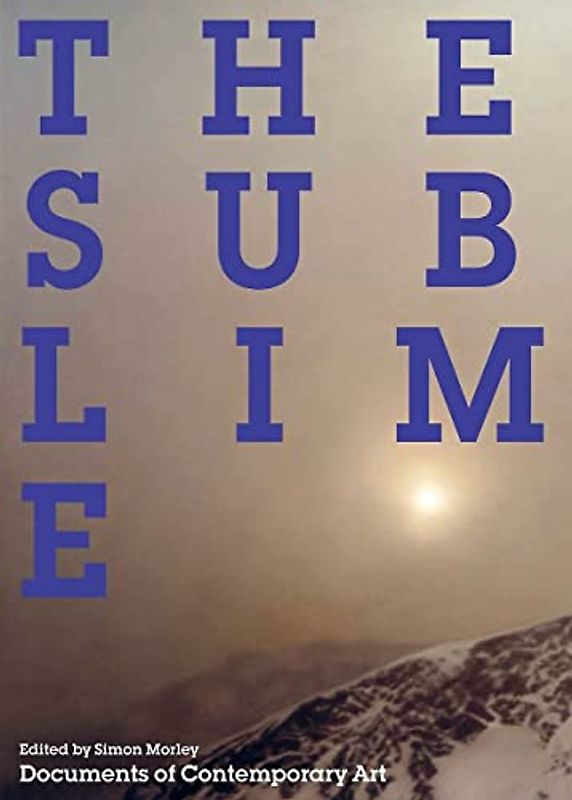 Morley, S: Sublime (Documents of Contemporary Art)
