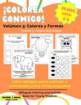 ¡Colorea Conmigo! Volume 3: Colors & Shapes: ¡Colorea Conmigo! is a series of Bilingual (Spanish- English) Coloring and Activity Books for Toddlers and Young Children