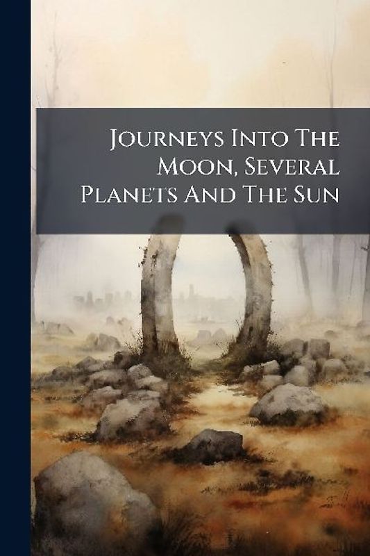 Journeys Into The Moon, Several Planets And The Sun