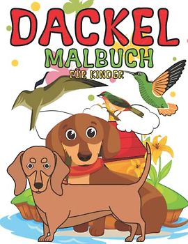 Dackel Malbuch Für Kinder: Schöne einzigartige Illustrationen für Kinder im Alter von 1-3 Jahren | 2-4 | 3-5 | 4-8 | 5-9
