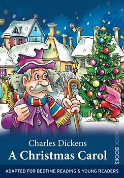 A Christmas Carol: Adapted for Bedtime Reading & Young Readers.