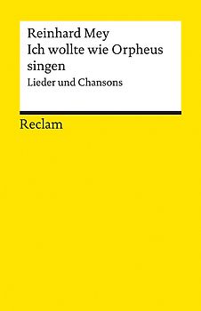Ich wollte wie Orpheus singen. Lieder und Chansons