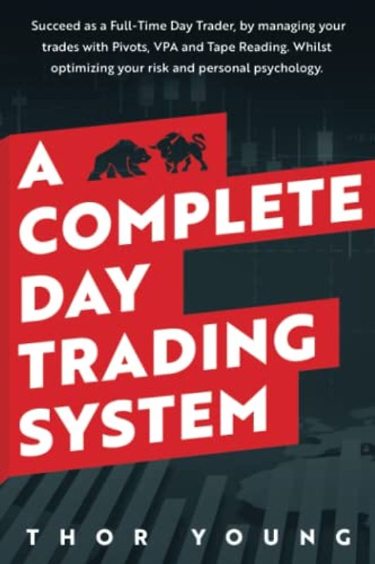 A Complete Day Trading System: Succeed as a Full-Time Day Trader, by managing your trades with Pivots, VPA, and Tape Reading. Whilst optimizing your risk and personal psychology.