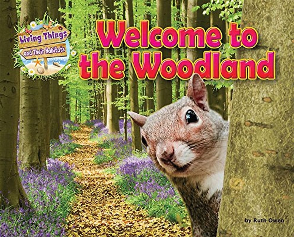 Living Things and their Habitats: Welcome to the Woodland